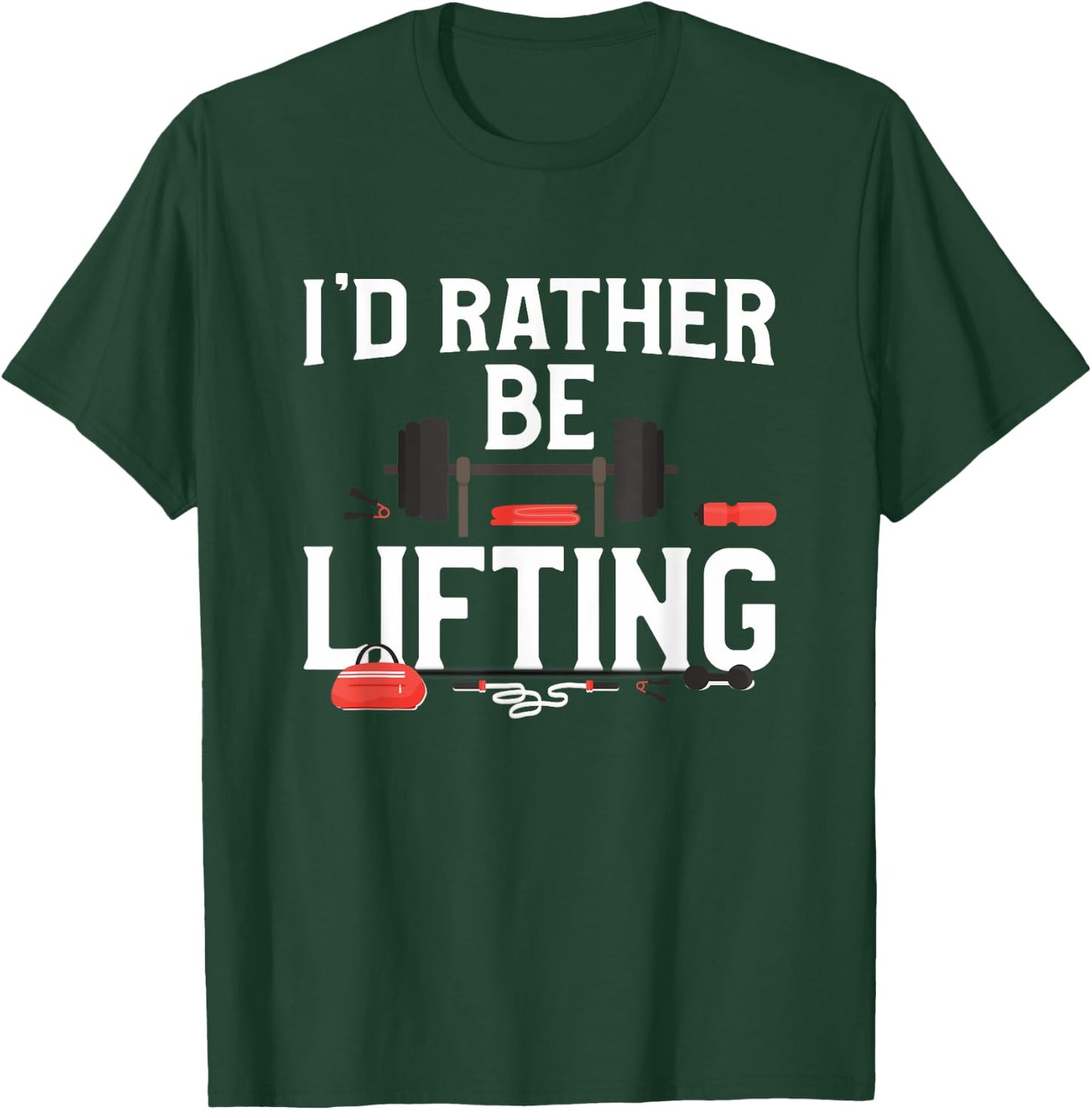 I'd Rather Be Lifting T-Shirt - T-Shirt | Forest