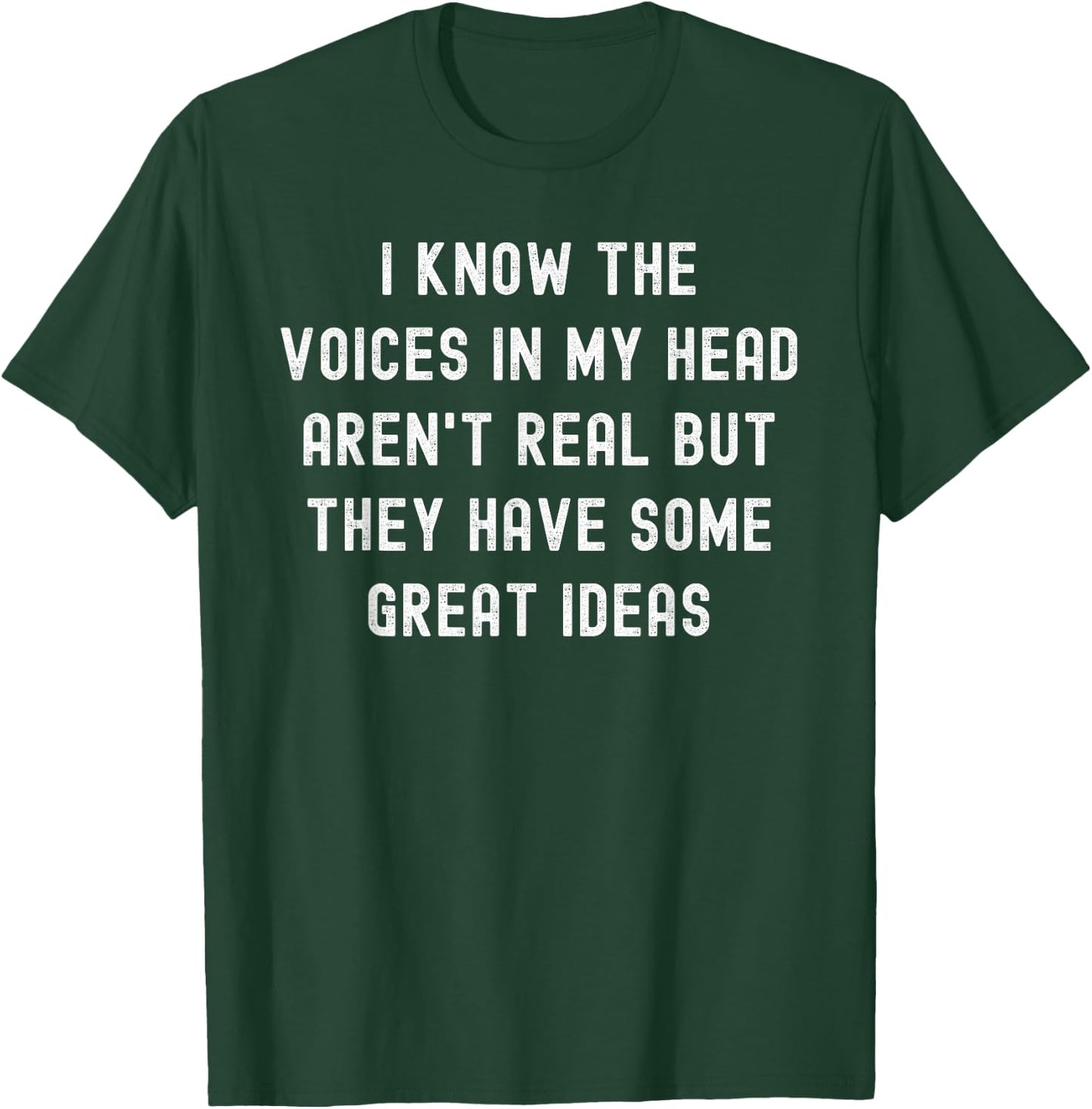 I Know The Voices In My Head Aren't Real T-Shirt - T-Shirt | Forest