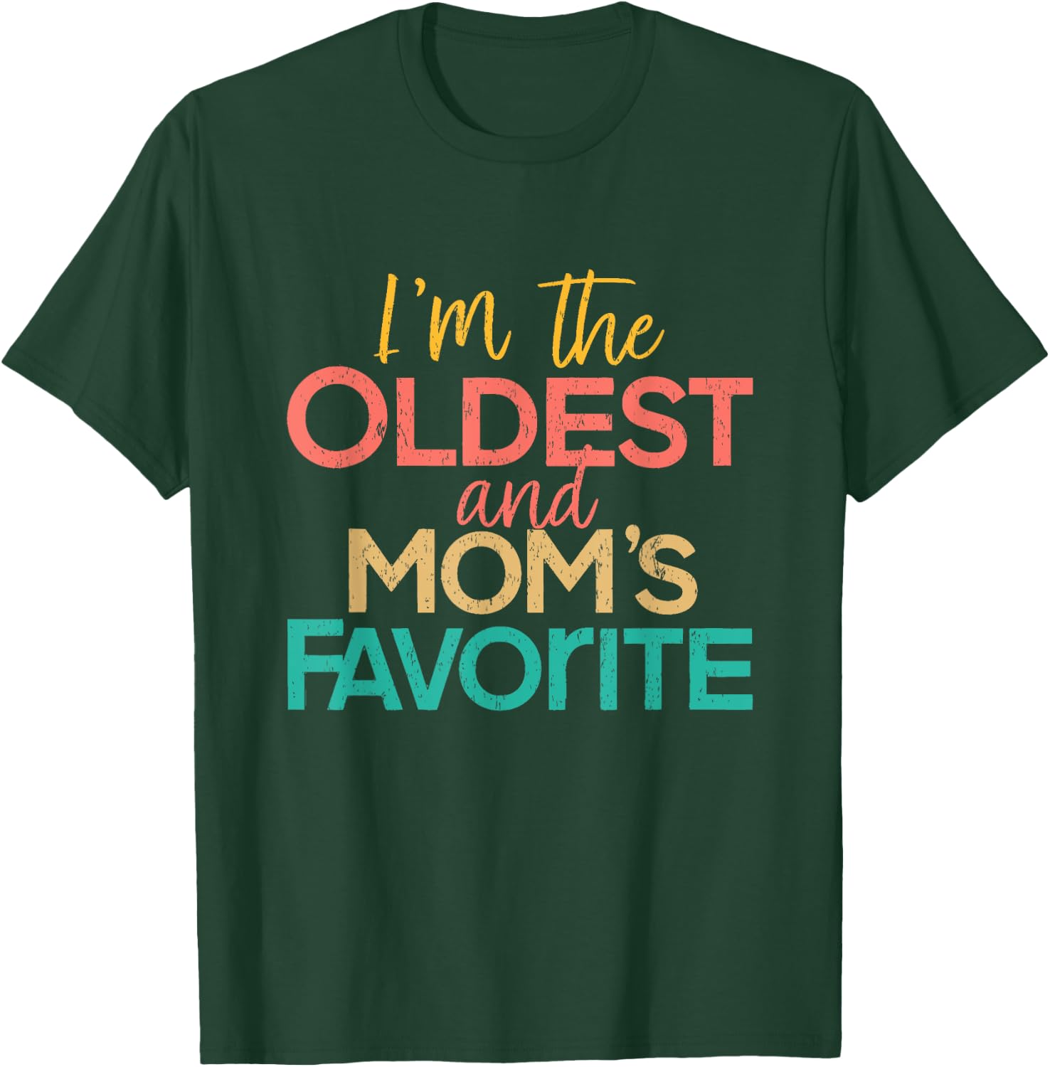 I'm The Oldest And Mom's Favorite Funny Matching Sibling T-Shirt - T-Shirt | Forest