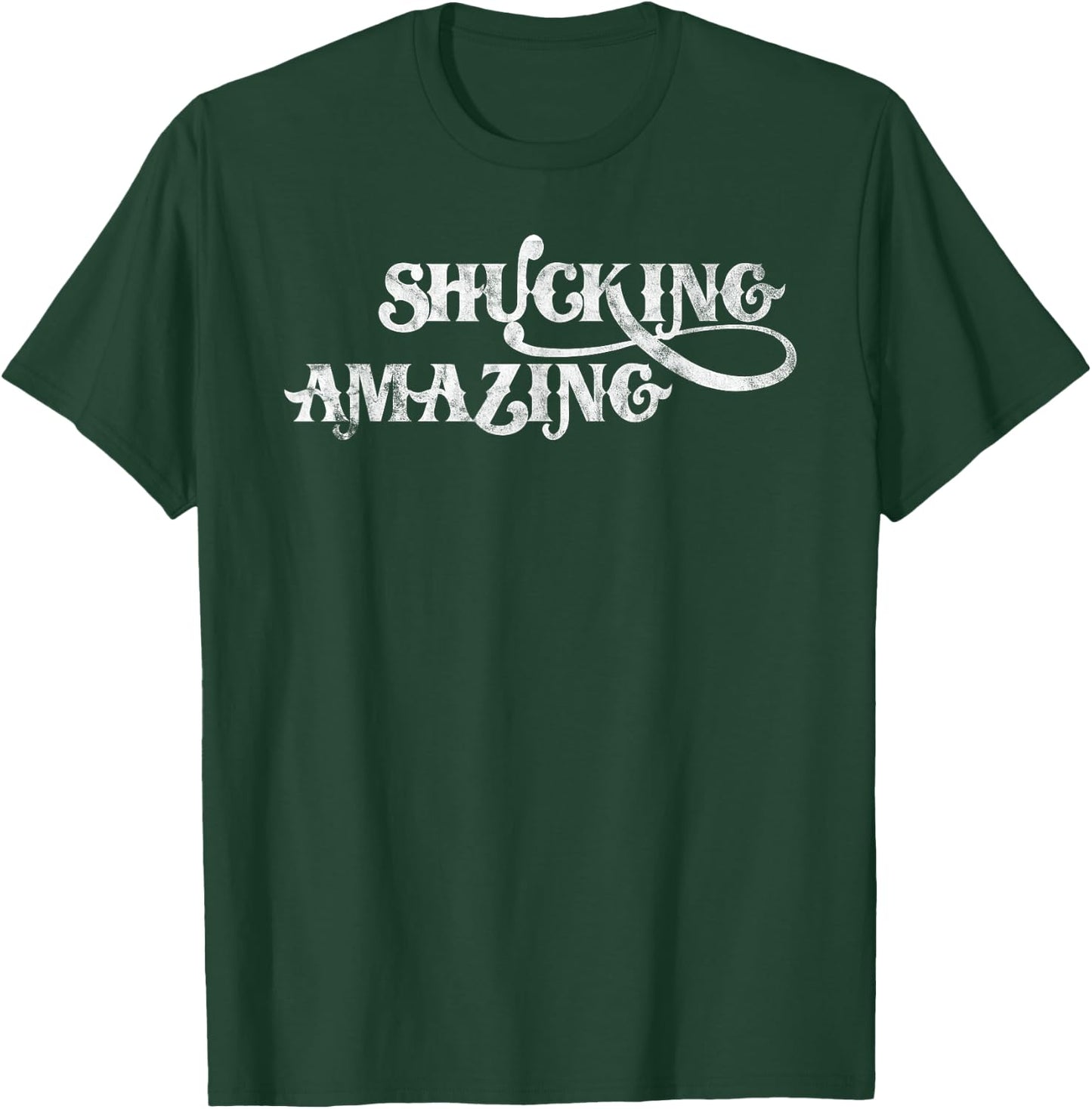 Shucking Amazing Shirt Funny Oysters Vintage Distressed T-Shirt - T-Shirt | Forest