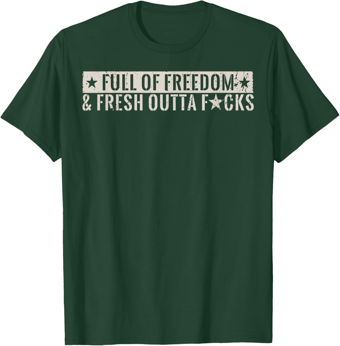 Full Of Freedom & Fresh Outta Fucks T-Shirt - T-Shirt | Forest