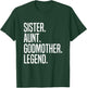 Sister Aunt Godmother Legend T-Shirt - T-Shirt | Forest