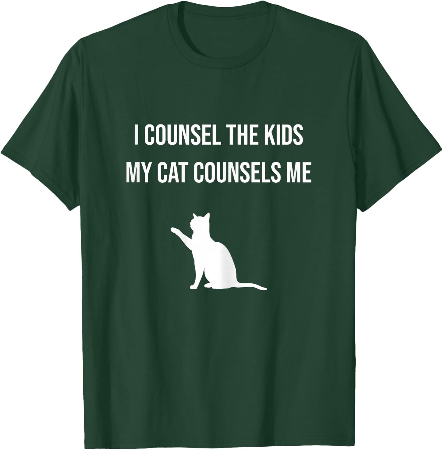 I Counsel the Kids My Cat Counsels Me Guidance Counselor Cat T-Shirt - T-Shirt | Forest