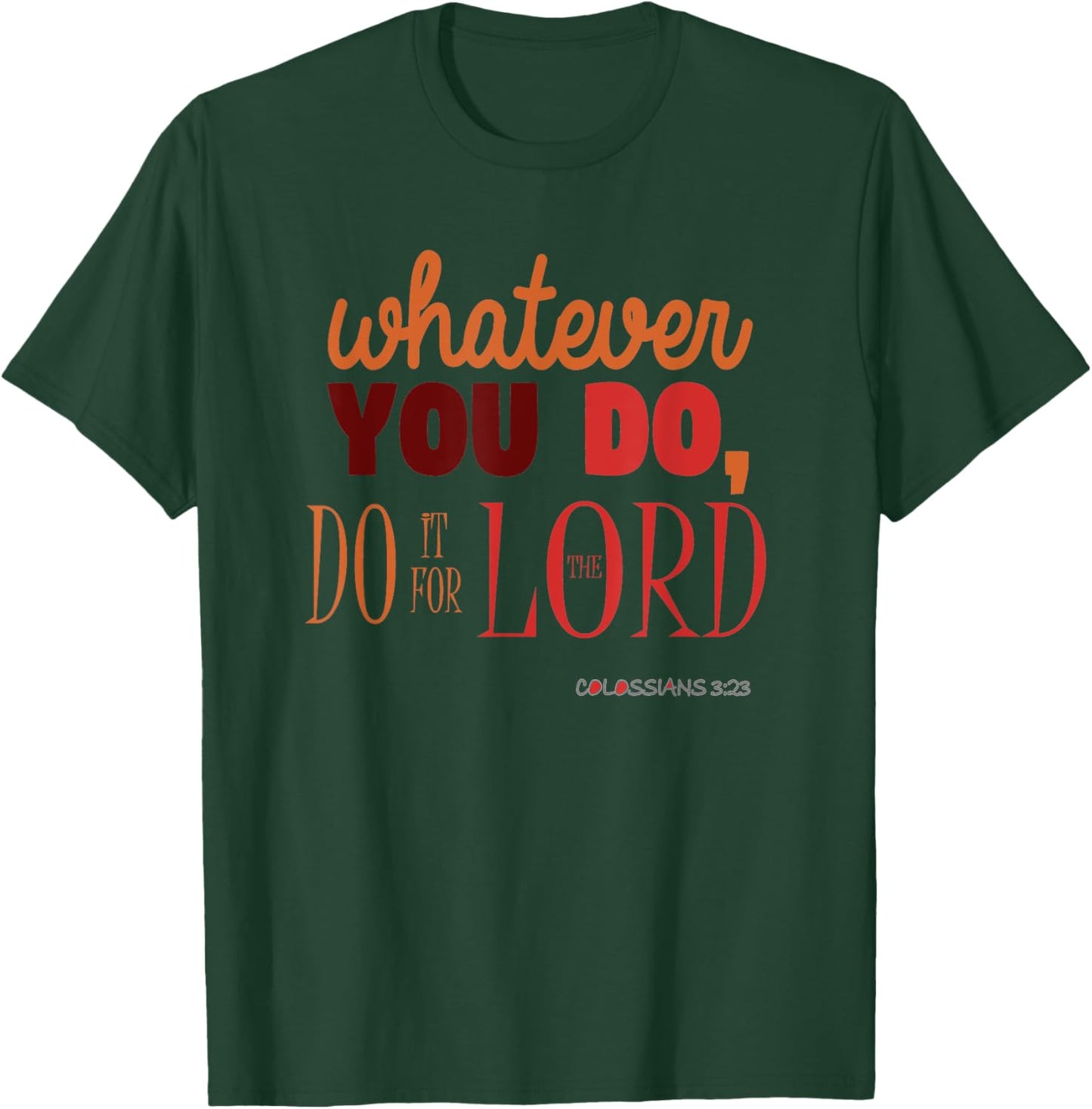 Christian Bible Verse Quote - Colossians 3:23 Gift T-Shirt - T-Shirt | Forest