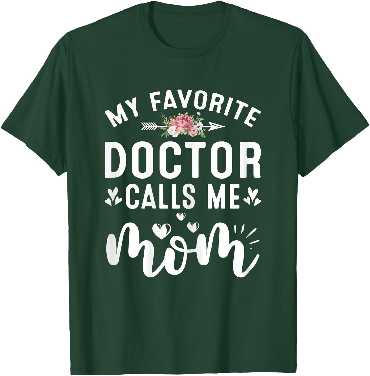 My Favorite Doctor Calls Me Mom Of Proud Doctor Mothers Day T-Shirt - T-Shirt | Forest