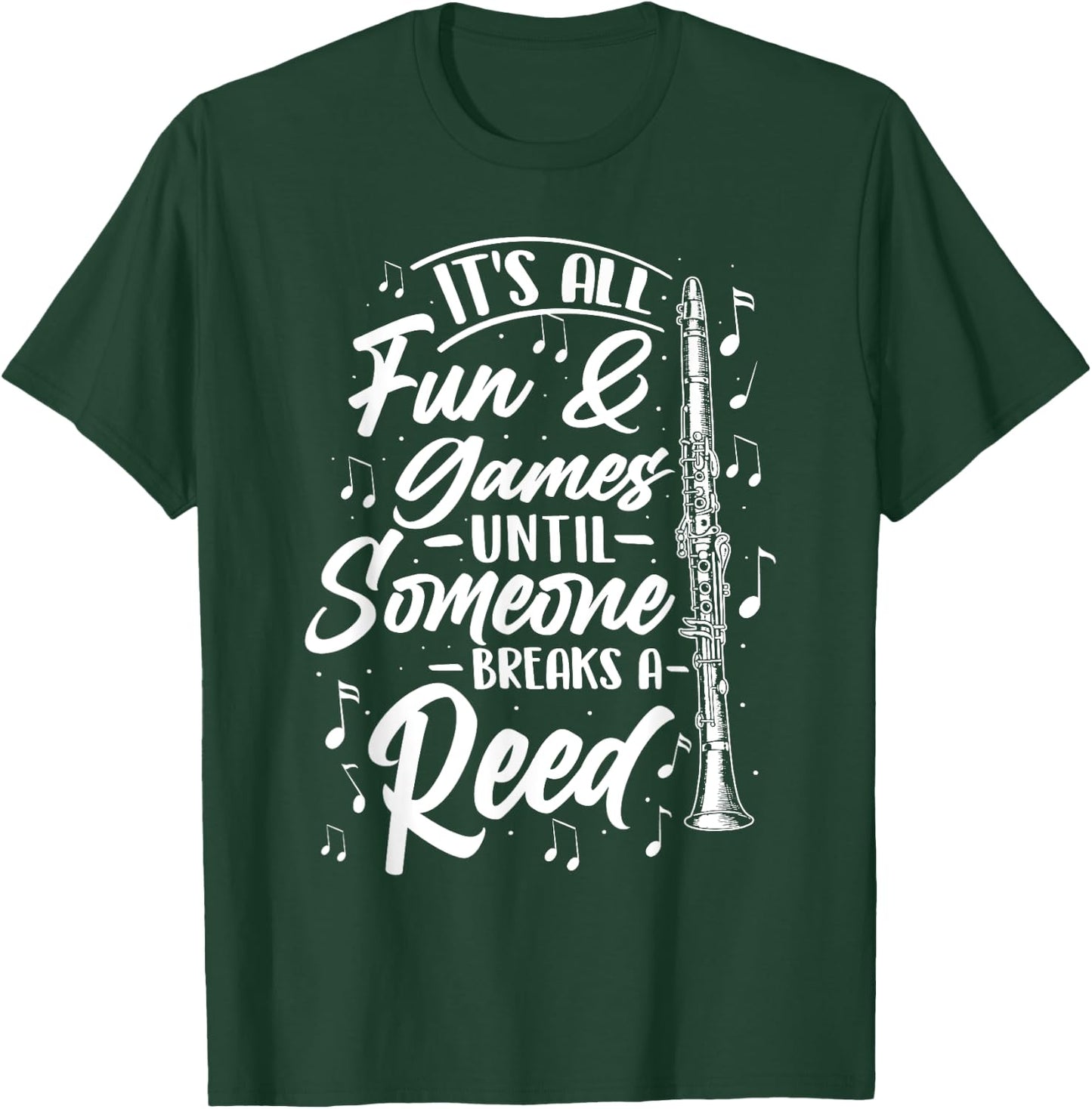 It's All Fun Games Until Someone Breaks A Reed - Clarinetist T-Shirt - T-Shirt | Forest