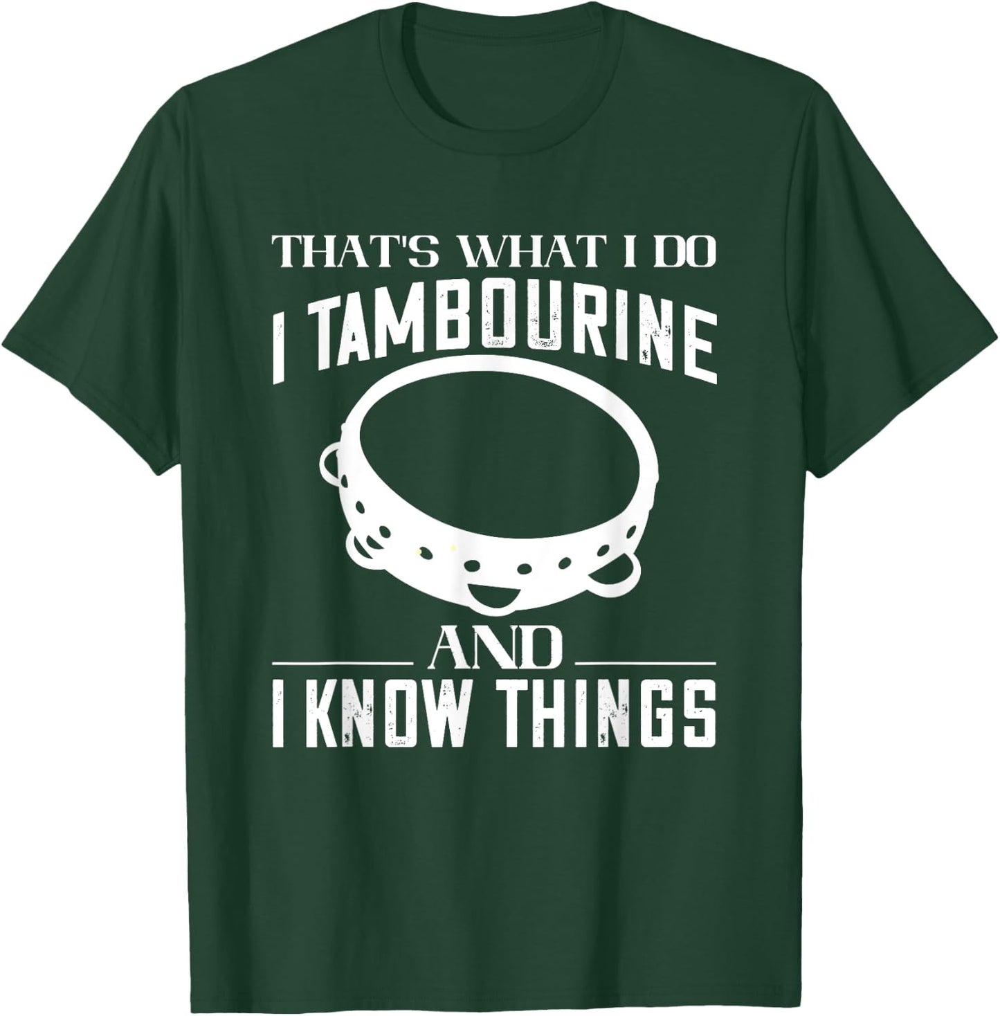 Tambourine That's What I Do Tambourinist Musical Instrument T-Shirt - T-Shirt | Forest