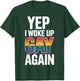 Yep I Woke Up Gay Again T-Shirt - T-Shirt | Forest