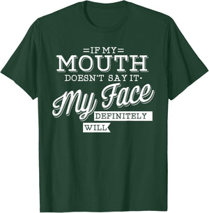 If My Mouth Doesn't Say It My Face Will Facial Expression T-Shirt - T-Shirt | Forest