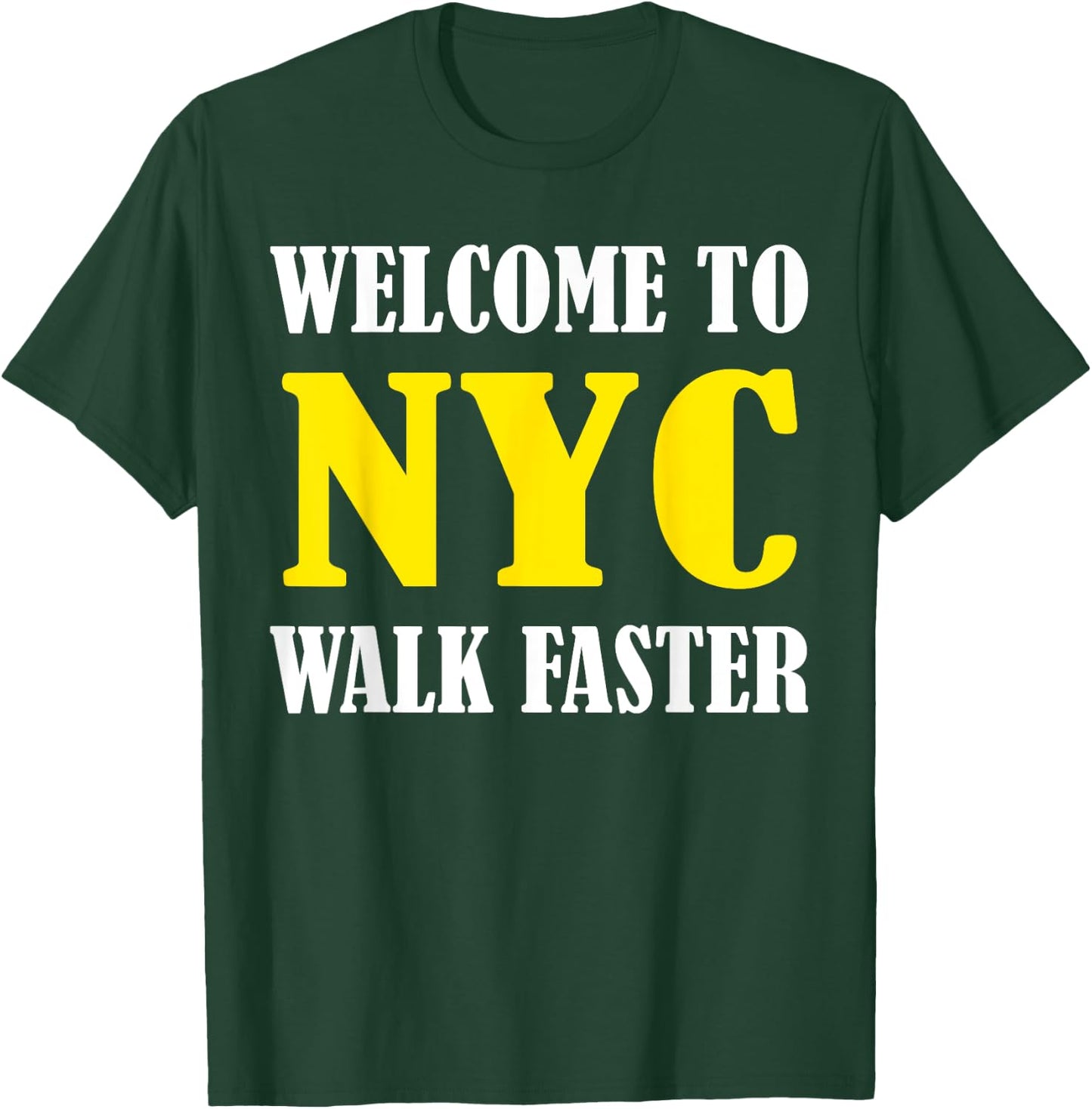 Welcome to New York City NYC Walk Faster T-Shirt - T-Shirt | Forest