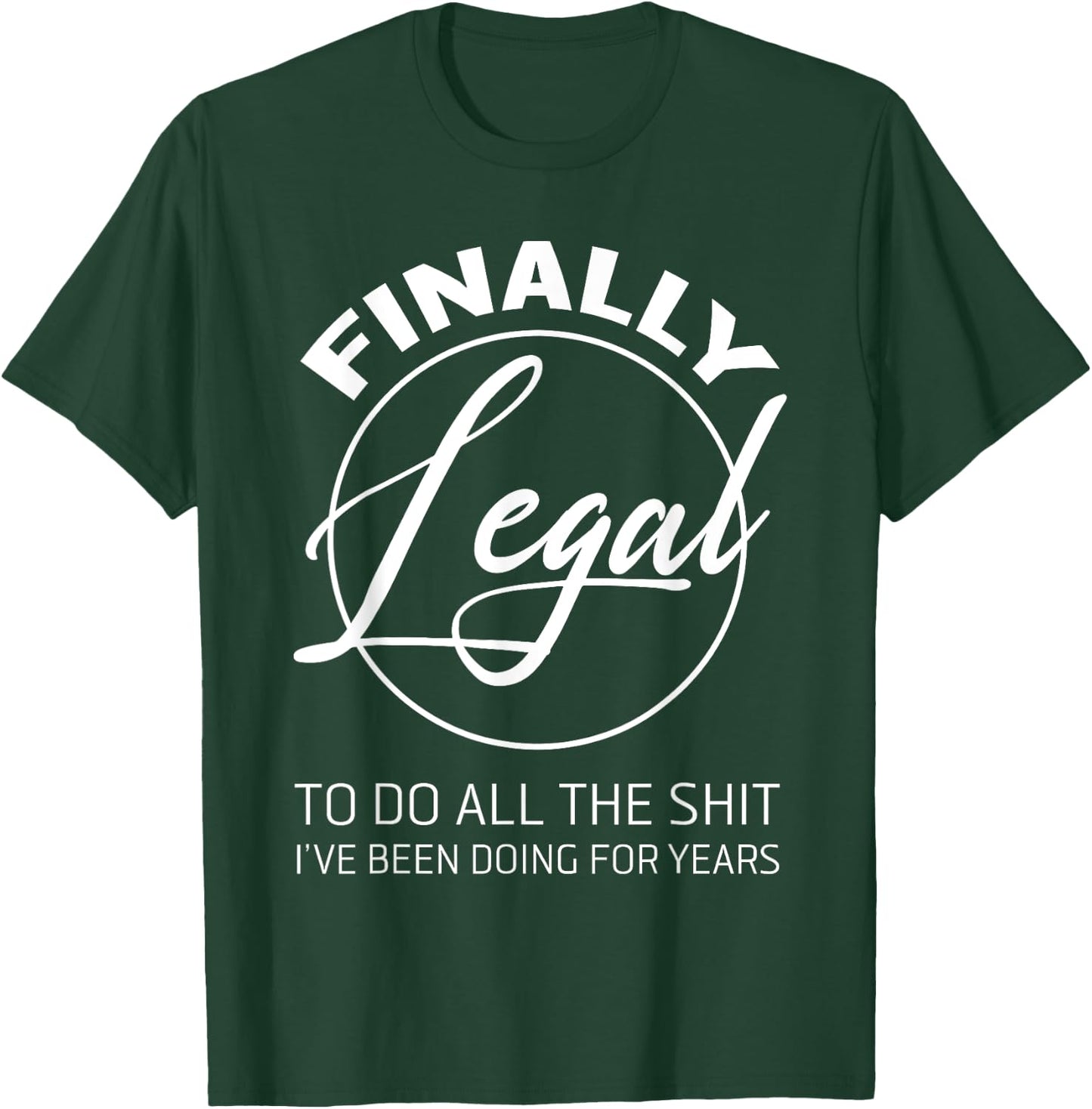 Finally Legal To Do This Shit 21st Anniversary T-Shirt - T-Shirt | Forest