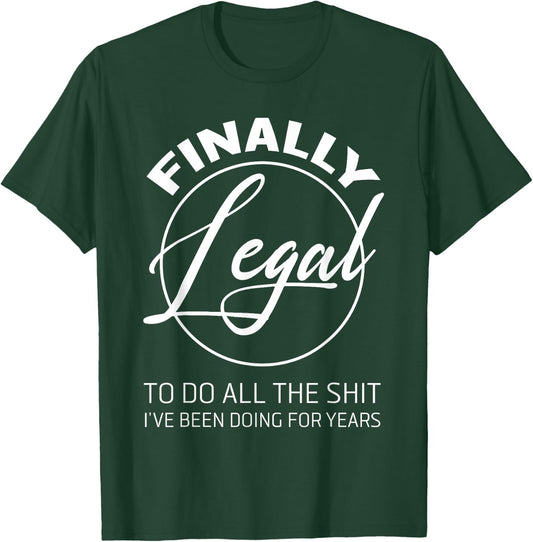 Finally Legal To Do This Shit 21st Anniversary T-Shirt - T-Shirt | Forest