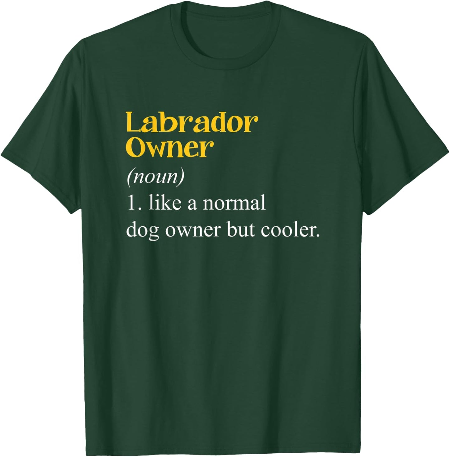 Labrador Owner Definition Lab Puppy Dog Lovers T-Shirt - T-Shirt | Forest