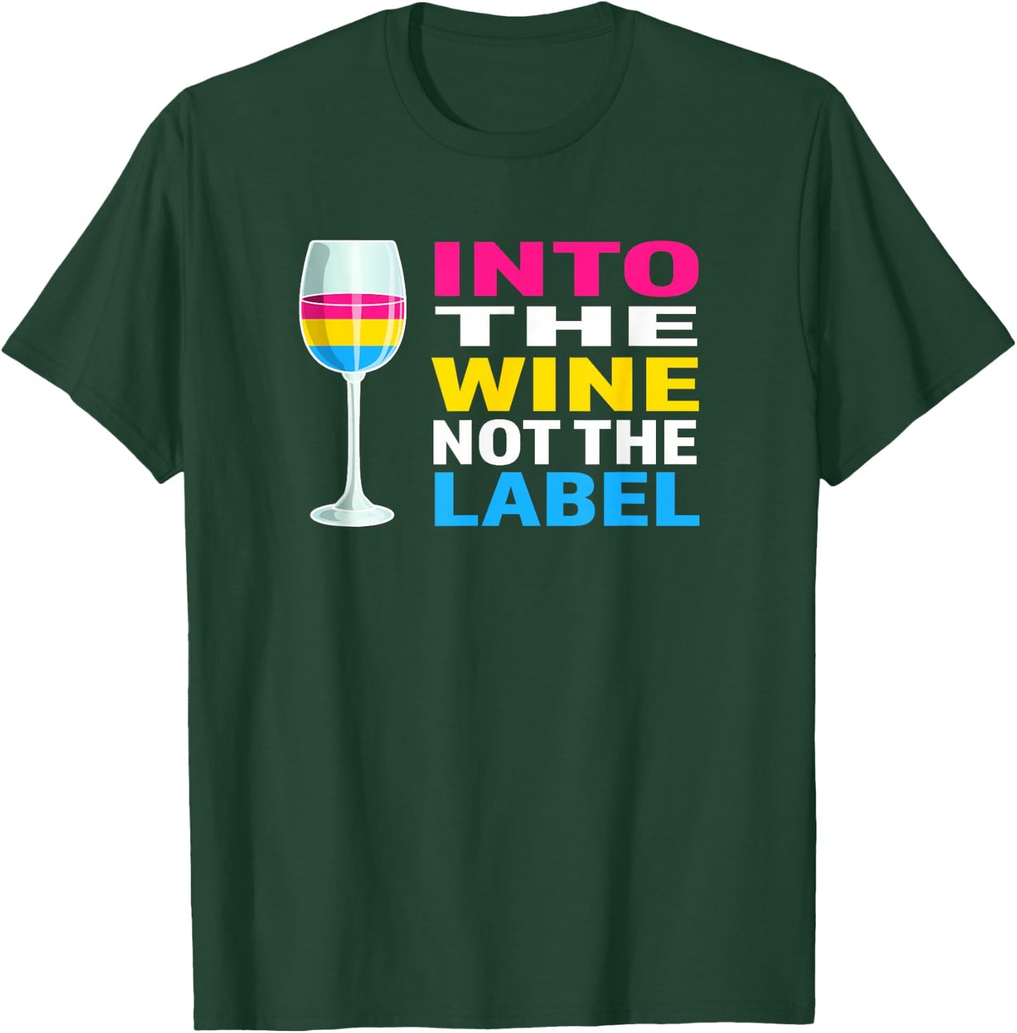 Pansexual Pride Flag Colors Into The Wine Not The Label T-Shirt - T-Shirt | Forest