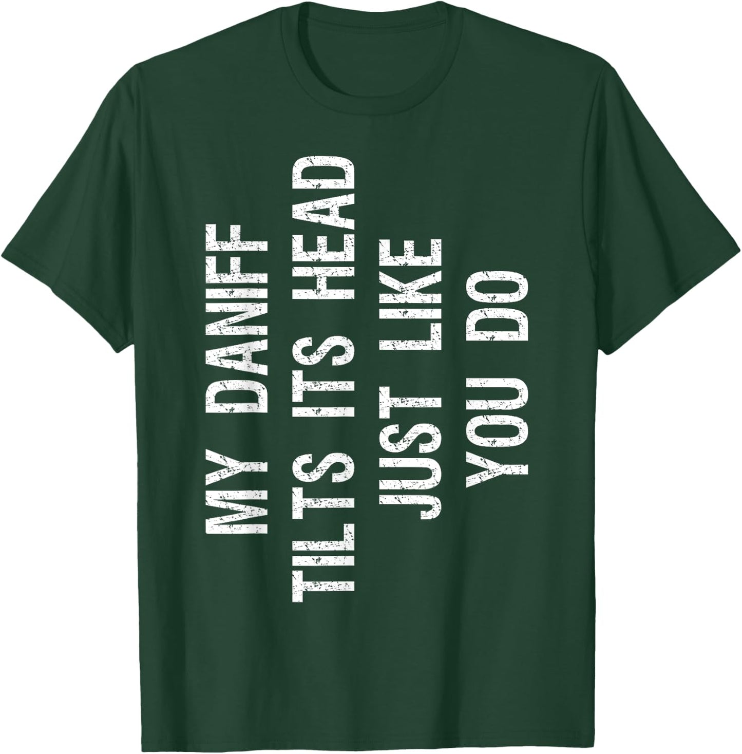 My Daniff Dog Tilts Its Head Funny Mastidane T-Shirt - T-Shirt | Forest