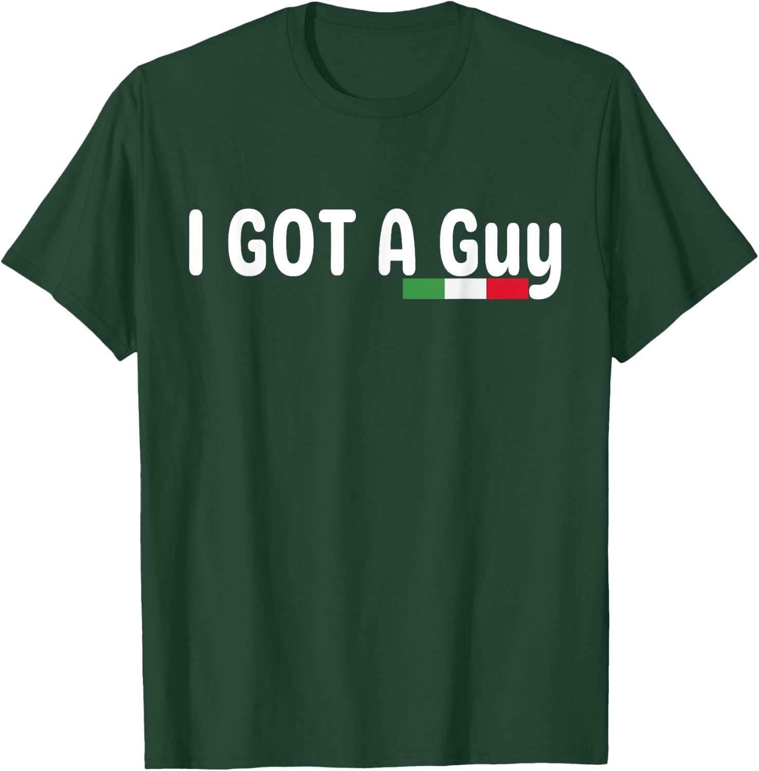 I Got A Guy Italian T-Shirt - T-Shirt | Forest