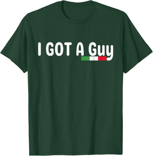 I Got A Guy Italian T-Shirt - T-Shirt | Forest
