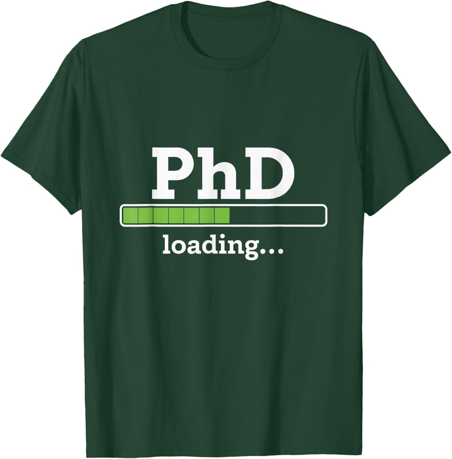 PhD Loading Humor Doctorate Graduation Students PhD T-Shirt - T-Shirt | Forest