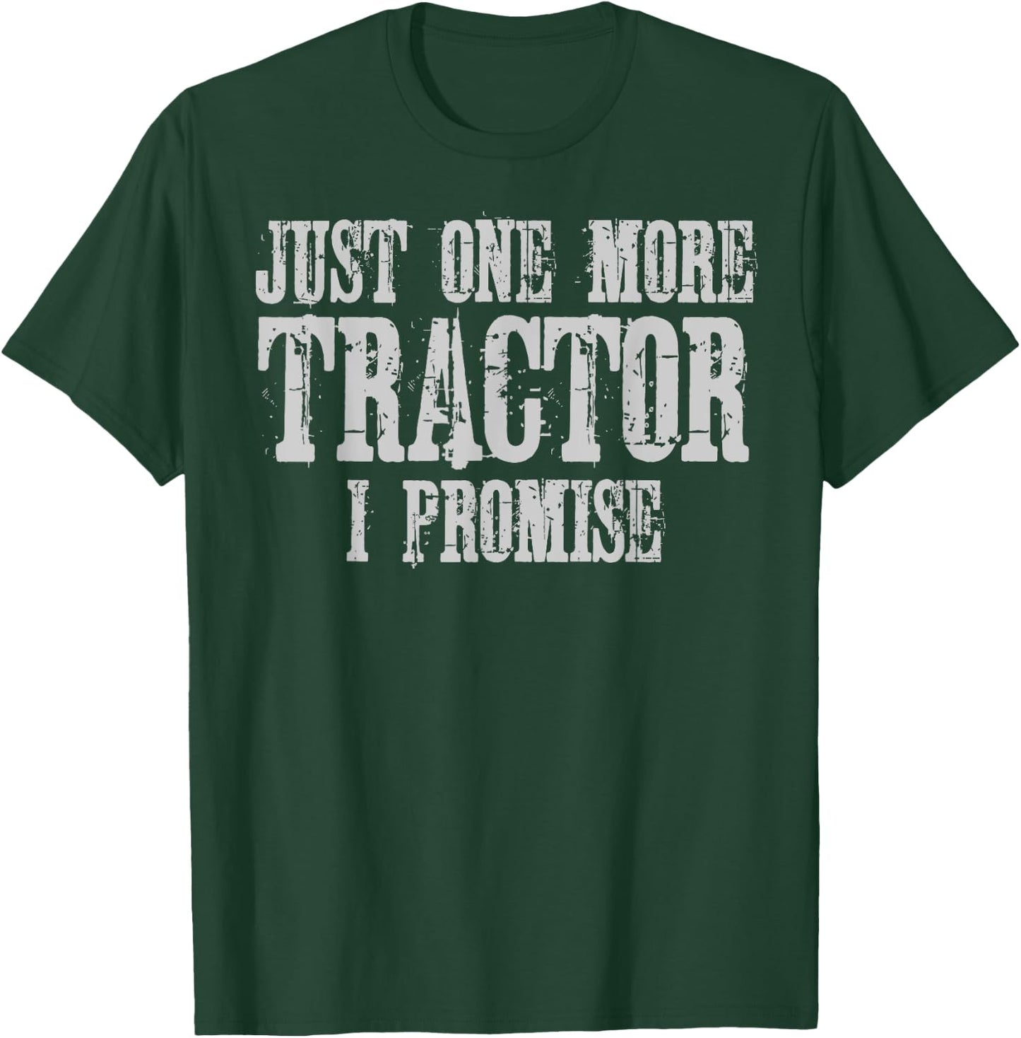 Just One More Tractor I Promise Shirt Funny Tractor Farmer T-Shirt - T-Shirt | Forest