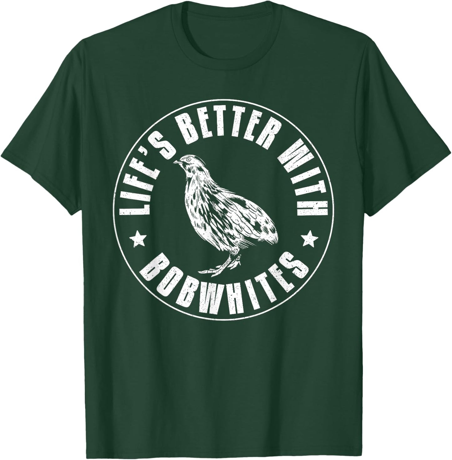 Lifes Better With Bobwhites Chicken Bird Quail T-Shirt - T-Shirt | Forest