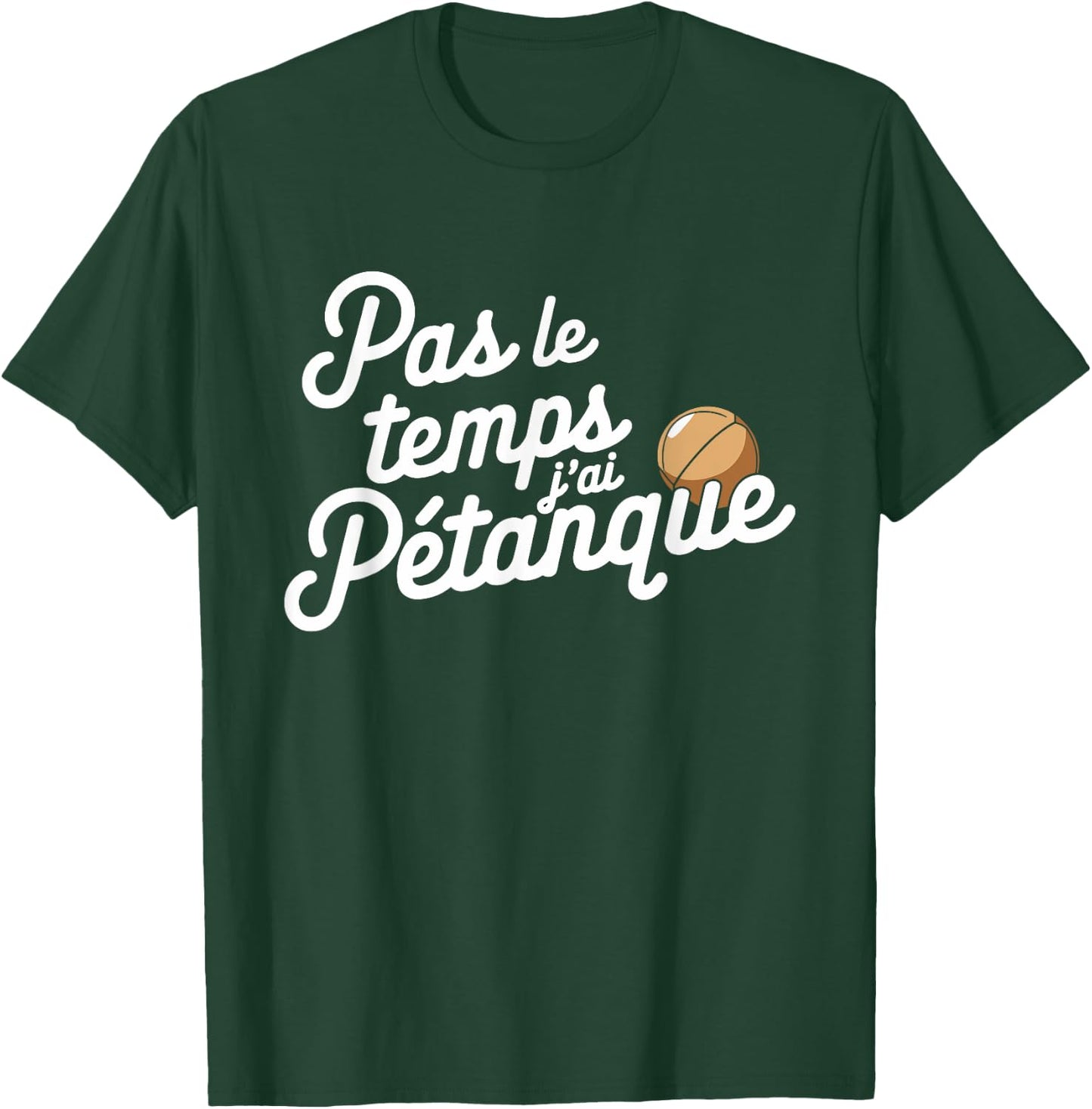 Pas Le Temps Je ai Pétanque Fun , Black, S T-Shirt - T-Shirt | Forest