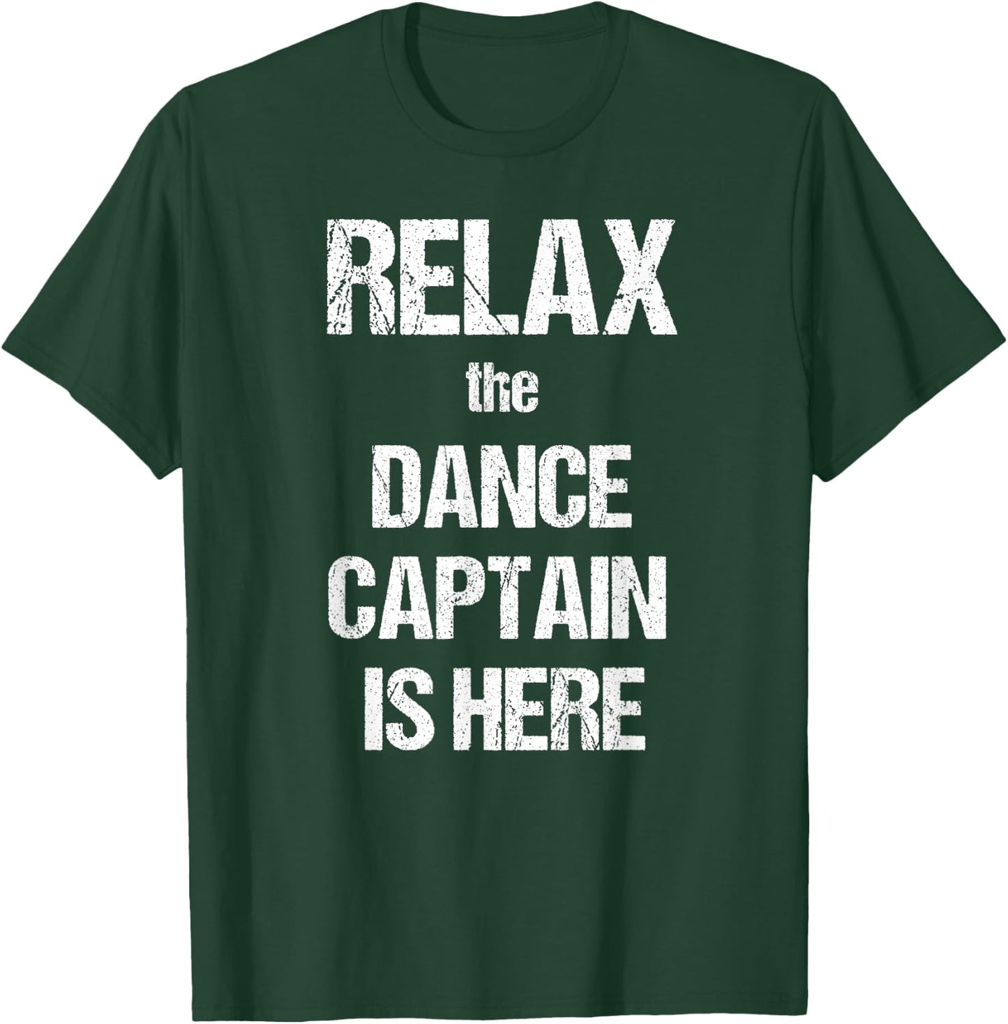 Relax The Dance Captain Is Here Music Film Theatre TV T-Shirt - T-Shirt | Forest