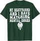 My Best Friend And I Have Matching Mental Issues T-Shirt - T-Shirt | Forest
