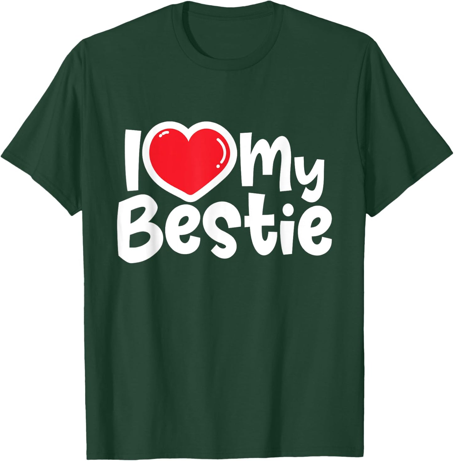 I Love My Bestie - Best Friends Matching Friends Friendship T-Shirt - T-Shirt | Forest