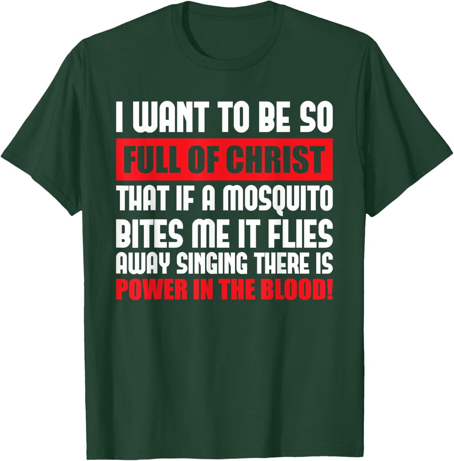 I Want To Be So Full Of Christ Holy Bible Christian Prayer T-Shirt - T-Shirt | Forest