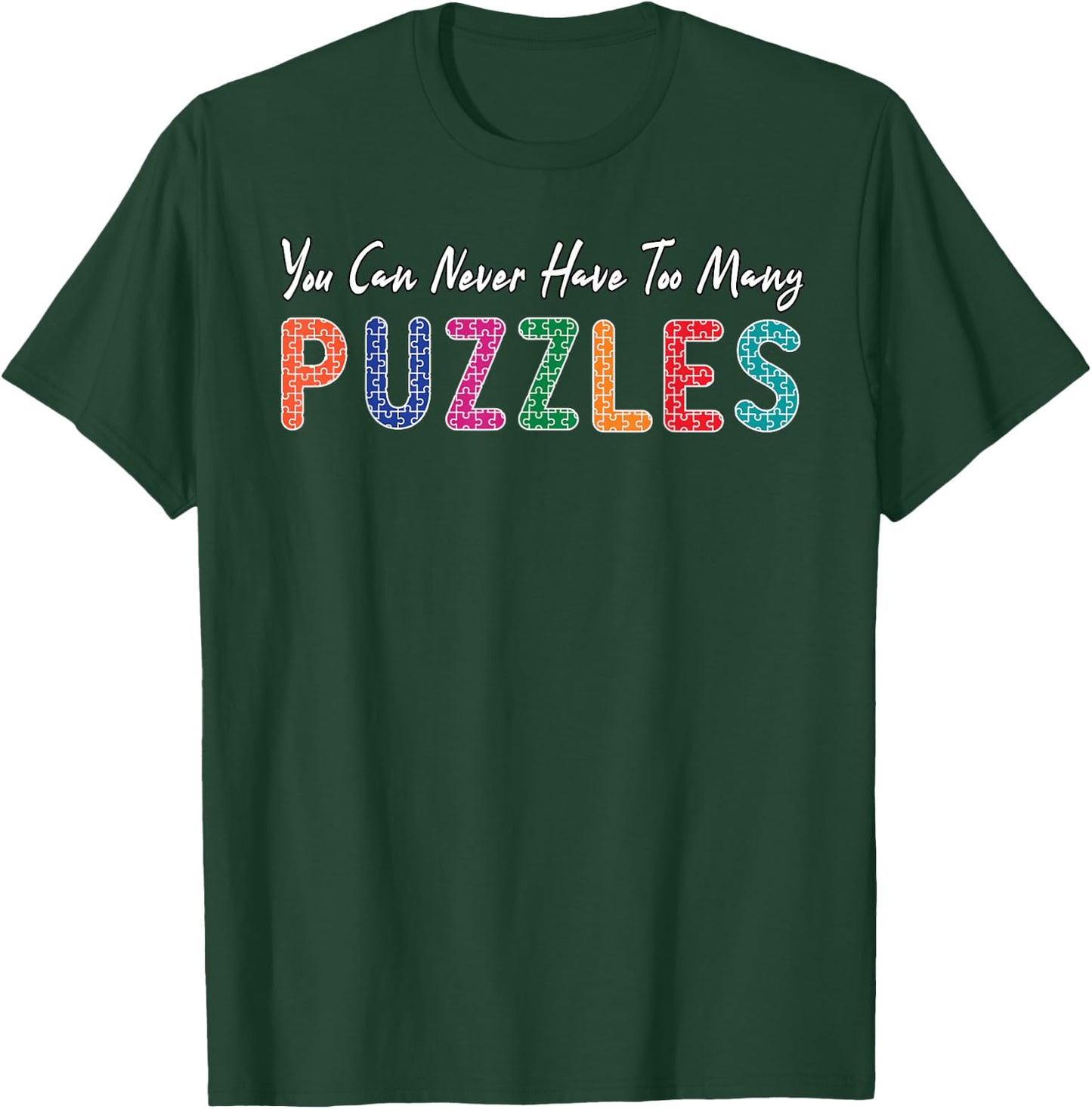 Funny You Can Never Have TooMany Puzzles Puzzle Lover T-Shirt - T-Shirt | Forest