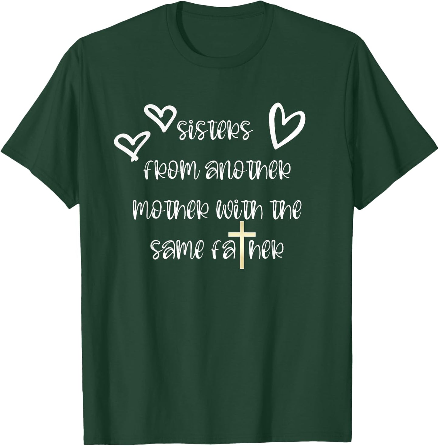 Sisters From Another Mother with the Same Father T-Shirt - T-Shirt | Forest