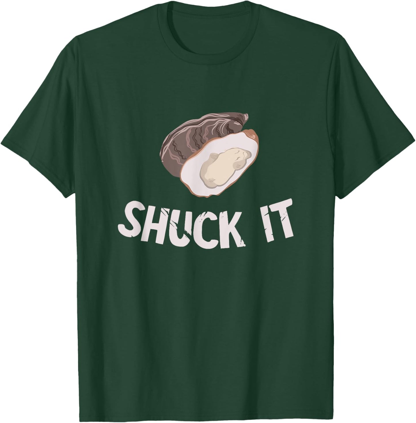 Funny Oyster Shuck It Shuck Buddy Oyster Mollusc Shucker T-Shirt - T-Shirt | Forest