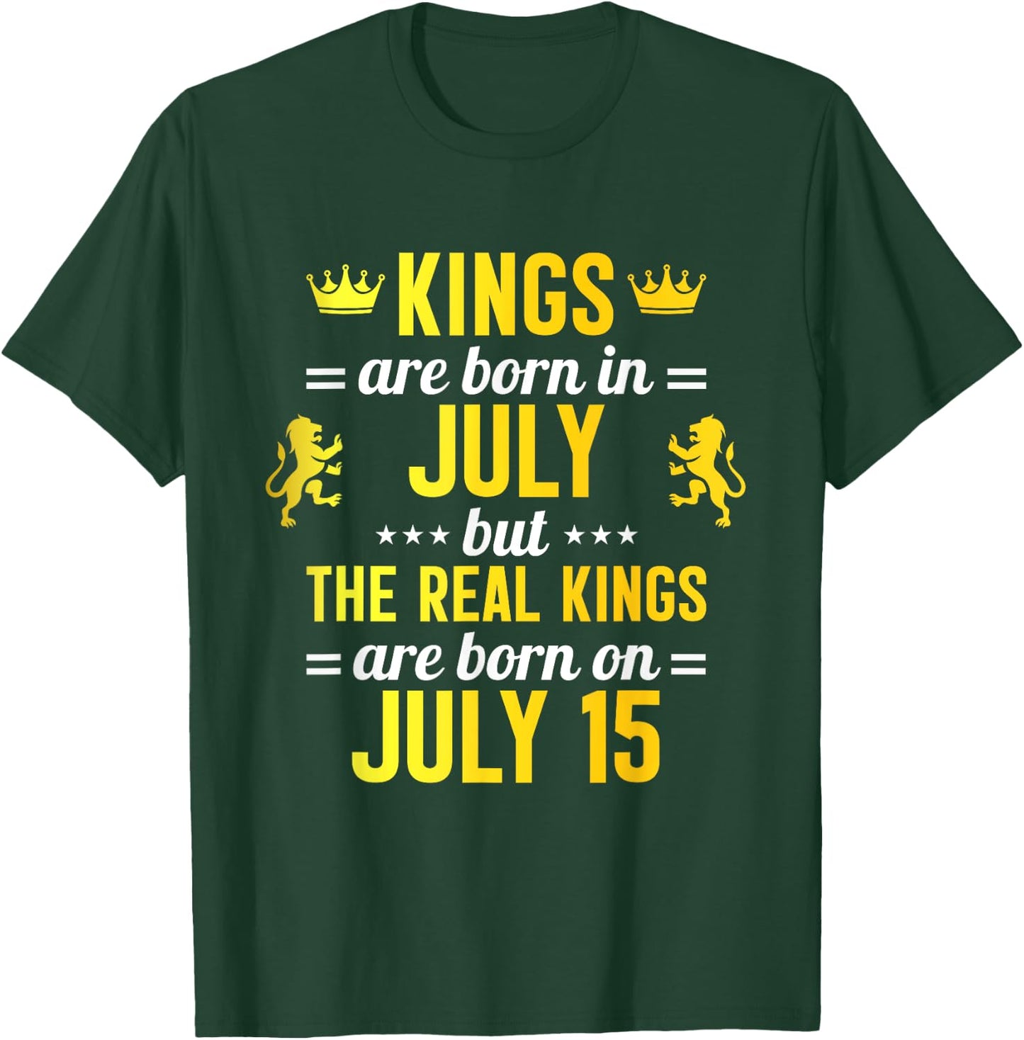 Kings Are Born In July Real Kings Are Born On July 15 T-Shirt - T-Shirt | Forest