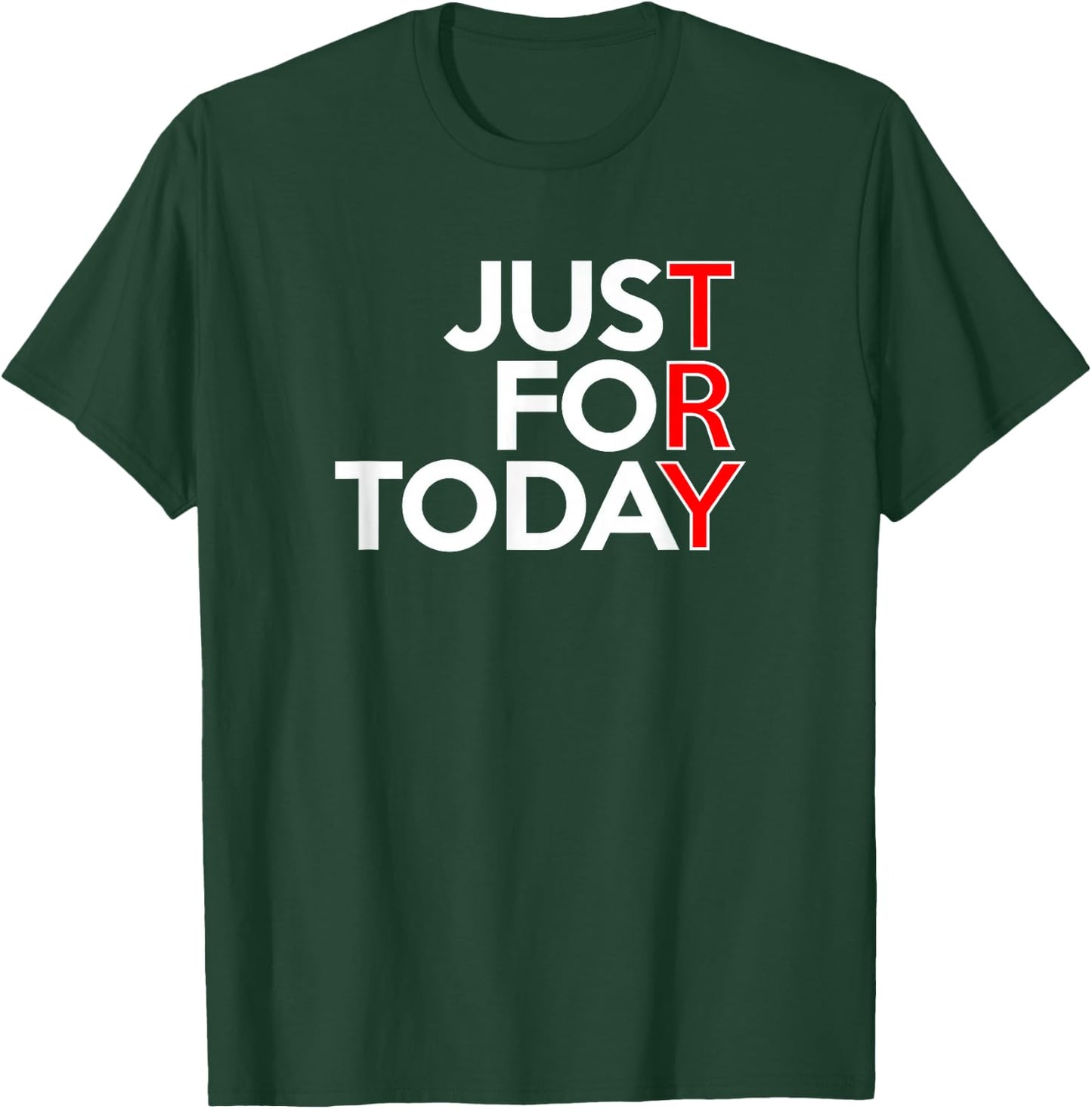 JUST FOR TODAY TRY Alcoholics AA Narcotics NA Anonymous T-Shirt - T-Shirt | Forest