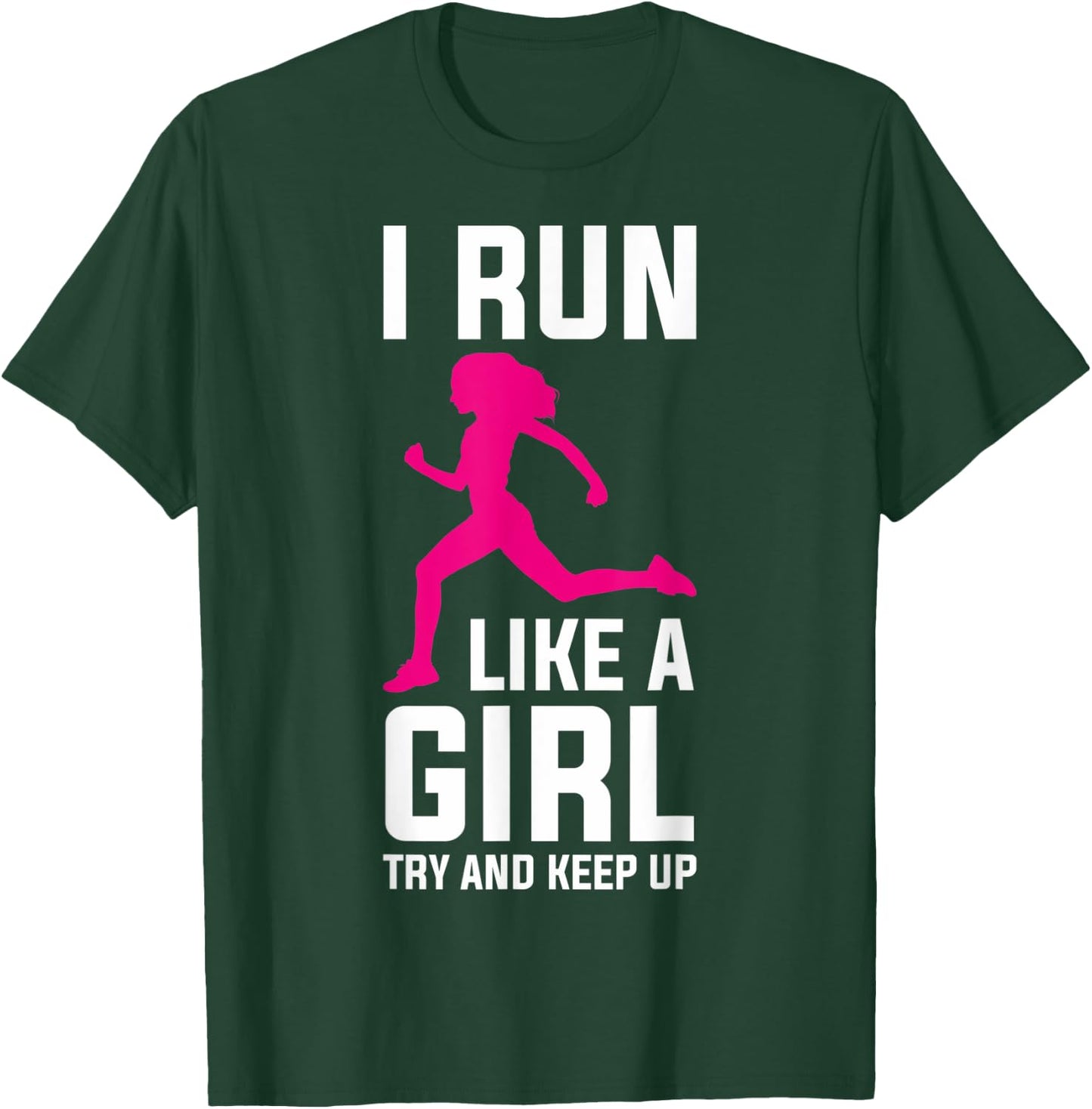 Runner Girls Run Girl Running Run Girl Try And Keep Up T-Shirt - T-Shirt | Forest
