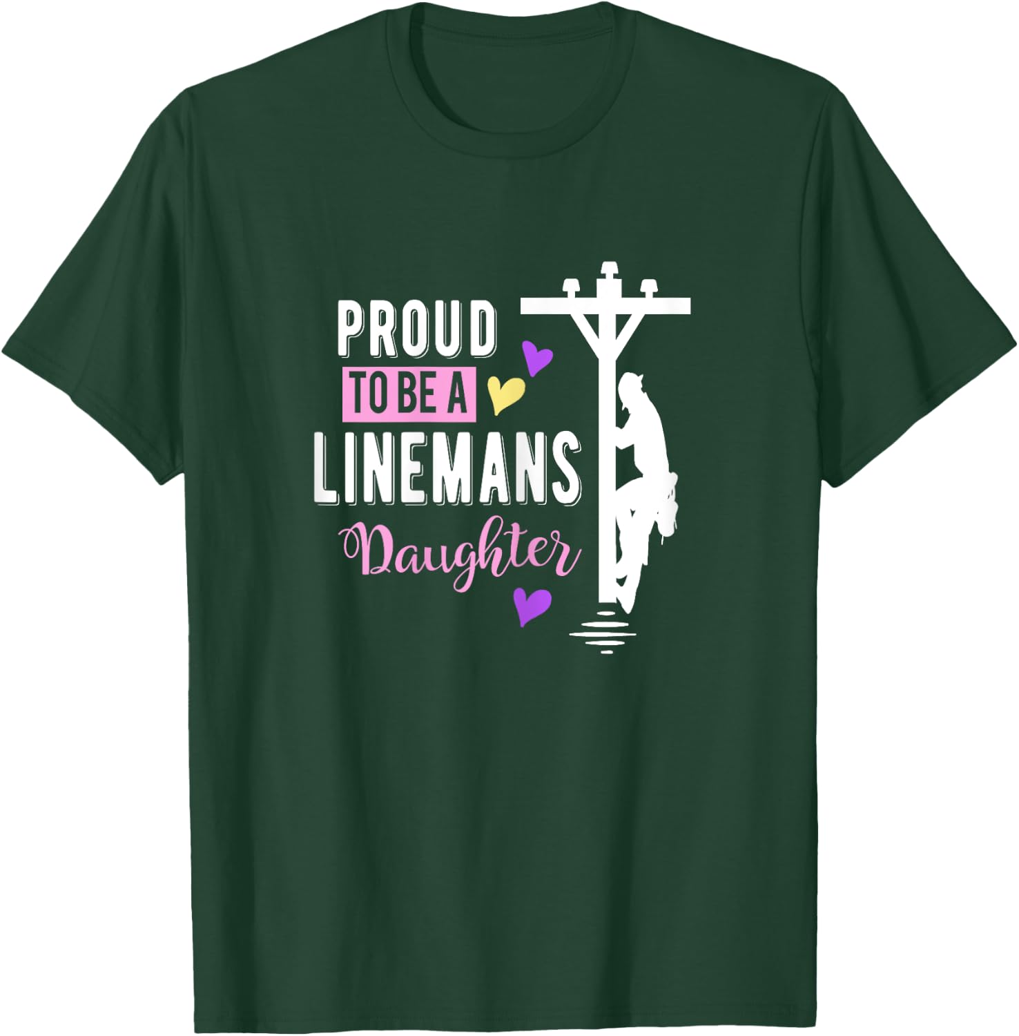 Proud To Be a Linemans Daughter T Shirt Lineman Gifts T-Shirt - T-Shirt | Forest