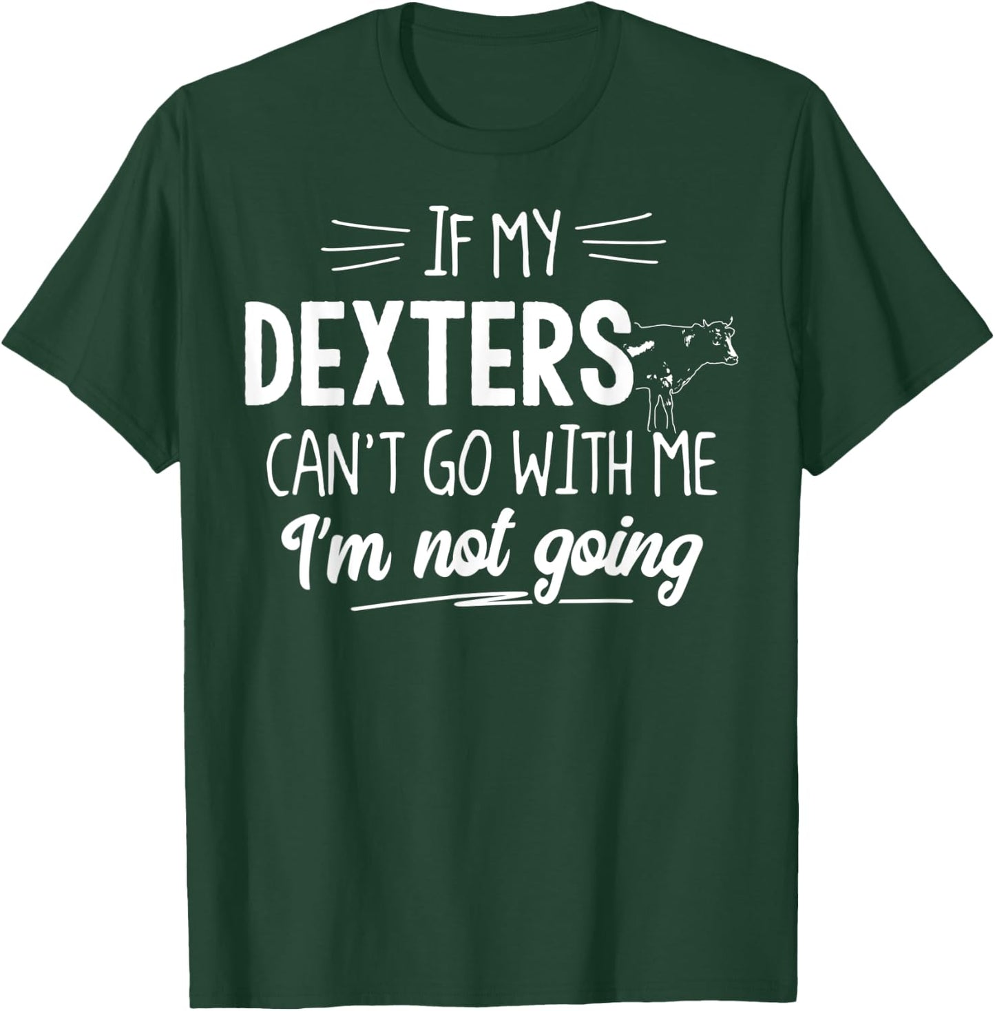 Dexters for Cow - Ich werde nicht. T-Shirt - T-Shirt | Forest
