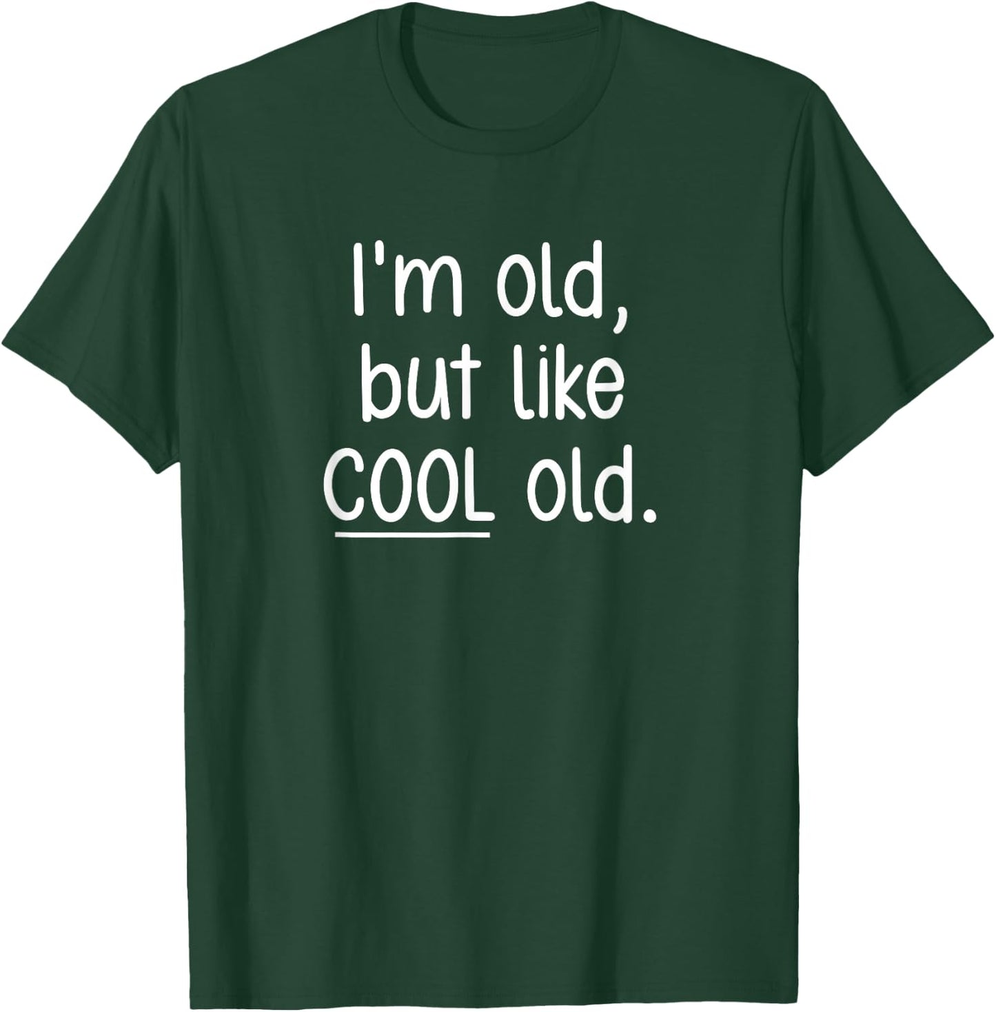 I'm Old, But Like Cool Old, Funny, Jokes, Sarcastic T-Shirt - T-Shirt | Forest