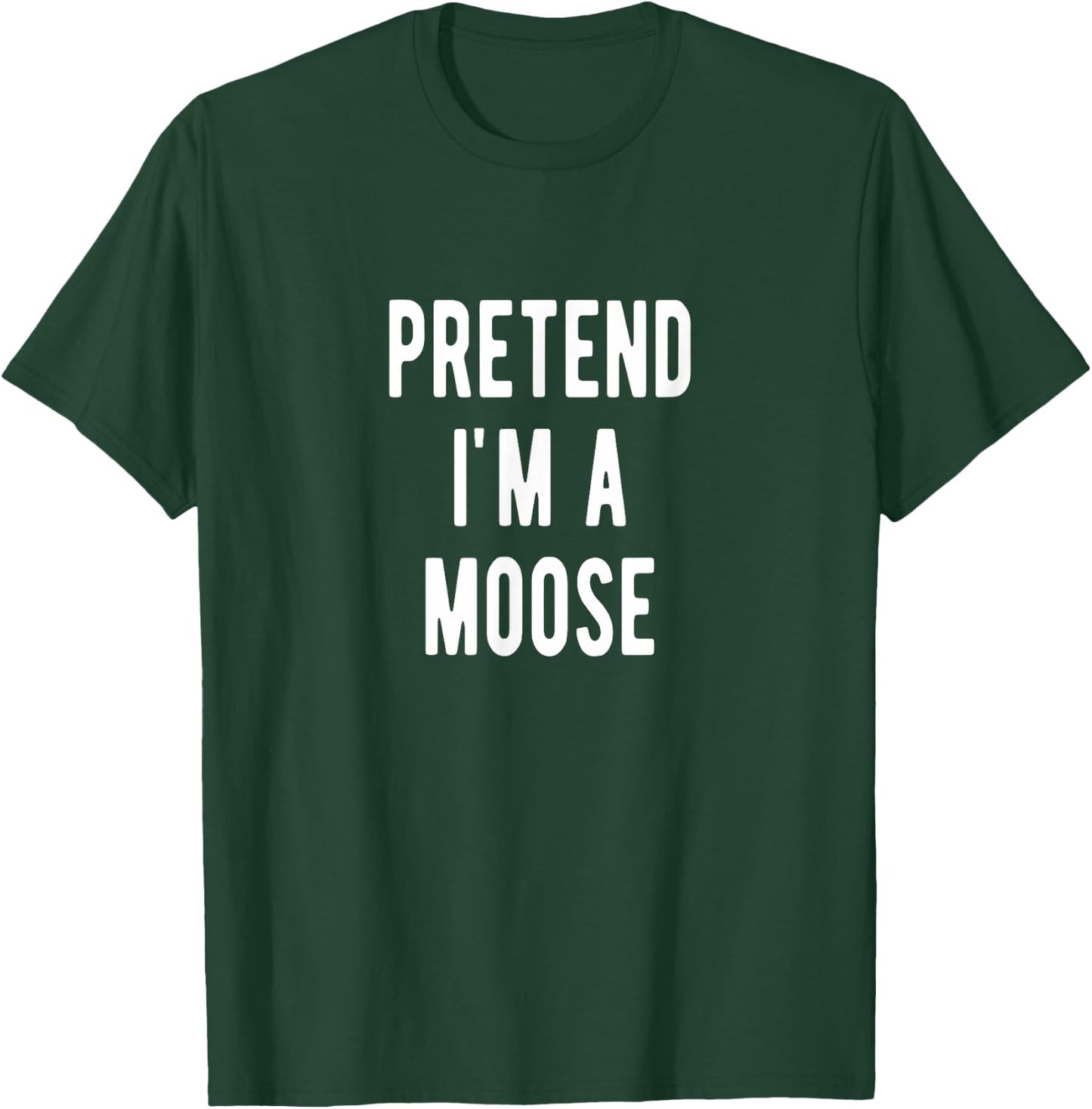 Pretend im a Moose Costume Elk Lover Moose T-Shirt - T-Shirt | Forest
