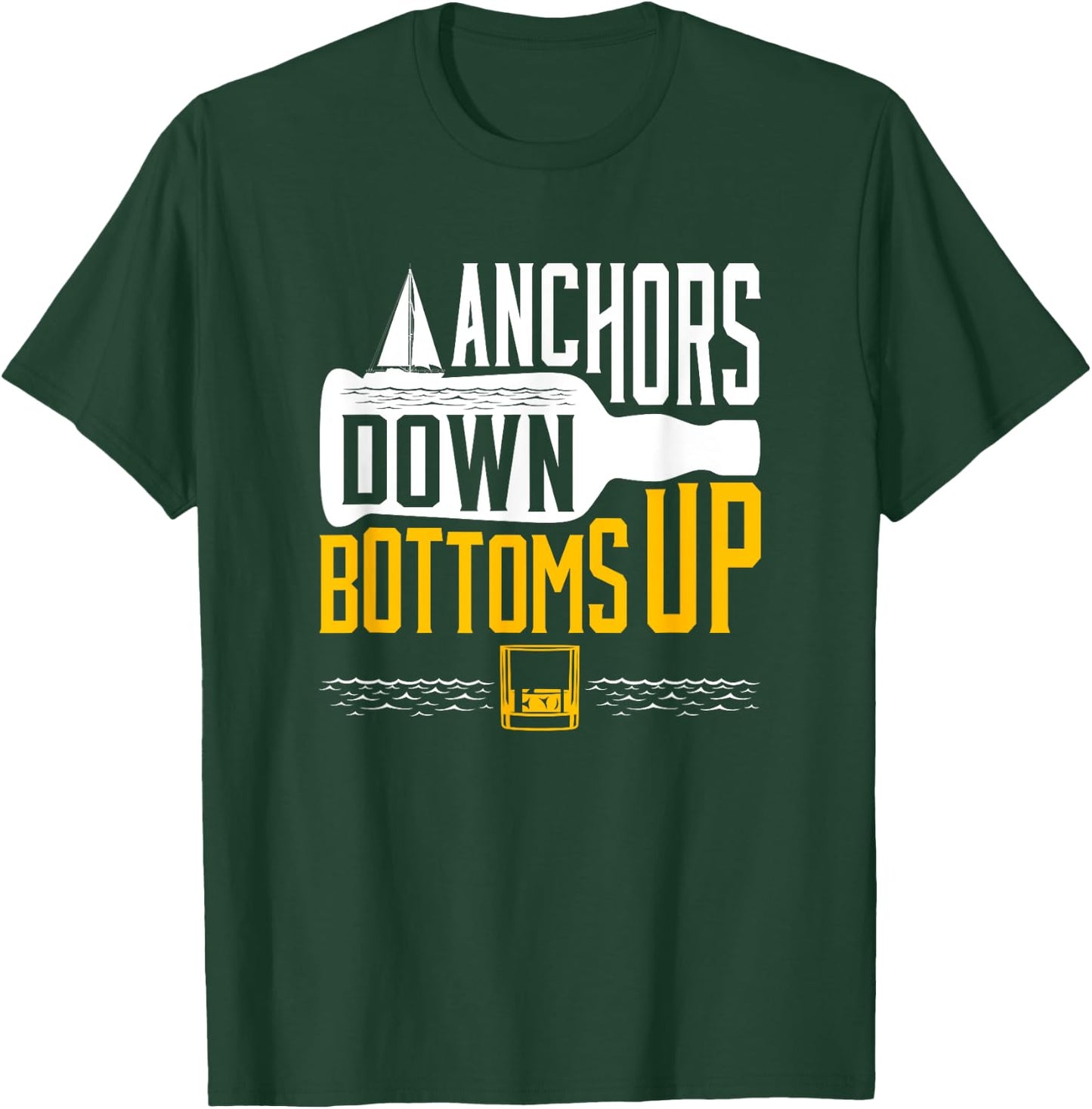 Funny Boating Drinking Sailing Anchors Down Bottoms Up Boat T-Shirt - T-Shirt | Forest