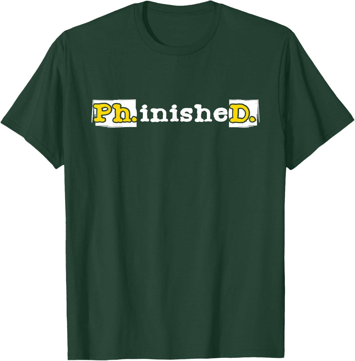 Ph.inisheD. - PhD Graduate Ph.D. Graduation Doctorate Degree T-Shirt - T-Shirt | Forest