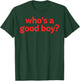 Whos a Good Boy Funny Y2k Grunge T-Shirt - T-Shirt | Forest