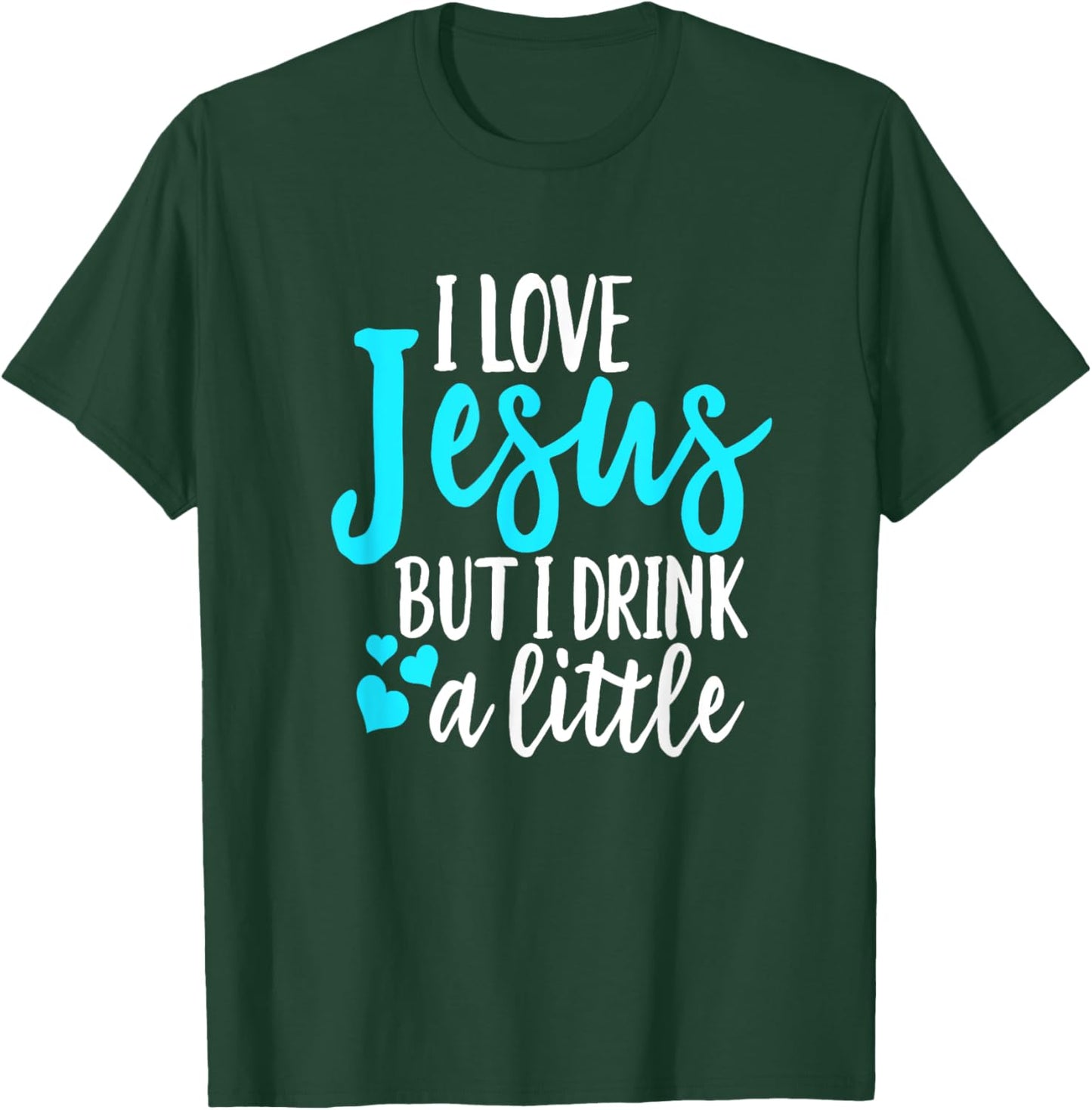 Funny I Love Jesus But I Drink A Little Christian Women T-Shirt - T-Shirt | Forest