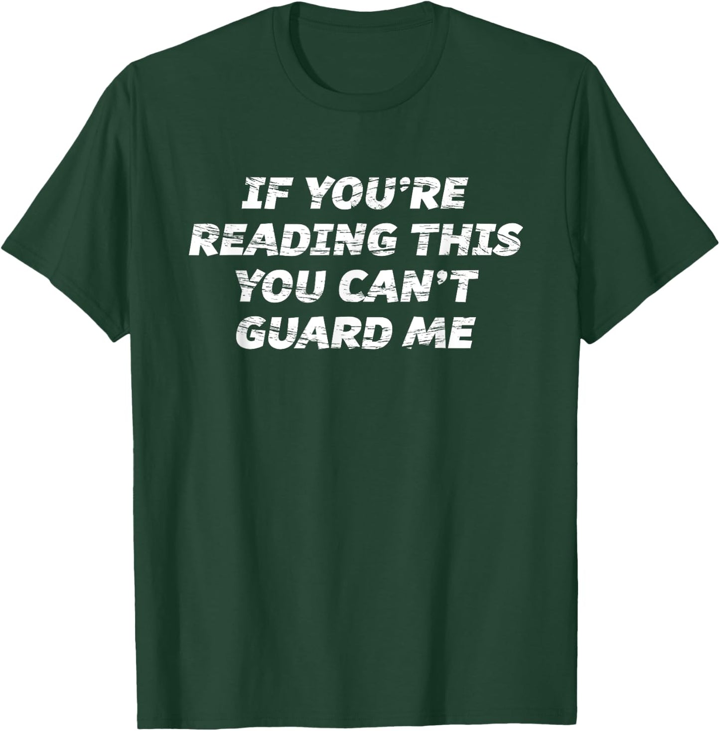 If You're Reading This You Can't Guard Me T-Shirt - T-Shirt | Forest