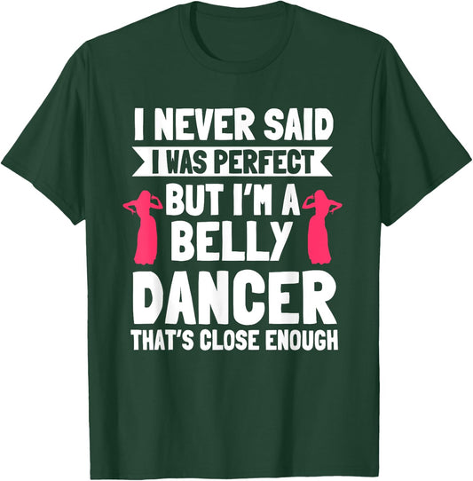 Belly Dancing Perfect Oriental Dancer Eastern Torso Dance T-Shirt - T-Shirt | Forest