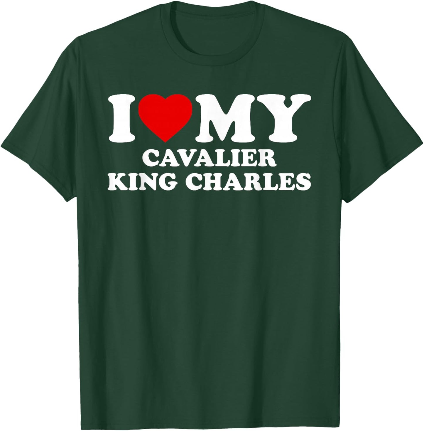 King Charles Spaniel - I Love My Cavalier King Charles T-Shirt - T-Shirt | Forest