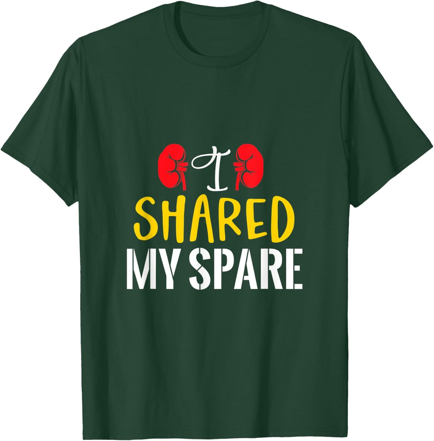 I Shared My Spare - Kidney Donors Organ Recipient Survivor T-Shirt - T-Shirt | Forest