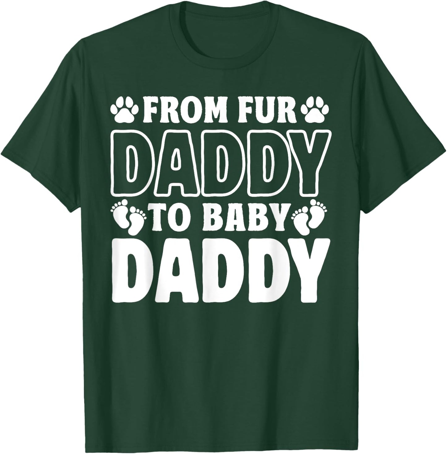 From Fur Daddy To Baby Daddy Dog Dad Pregnancy Announcement T-Shirt - T-Shirt | Forest