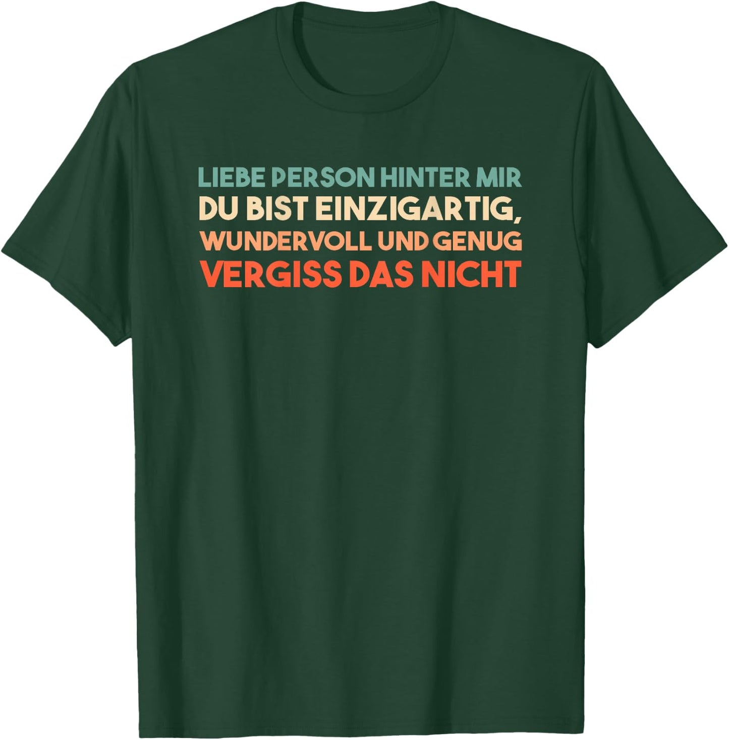An Die Person Hinter Mir Liebe Person Hinter Mir T-Shirt - T-Shirt | Forest