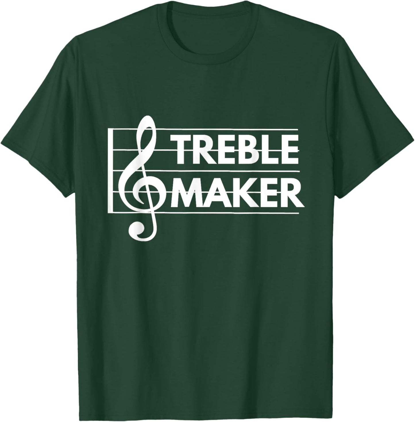 Treble Maker - Funny Treble Clef Music Pun shirts T-Shirt - T-Shirt | Forest